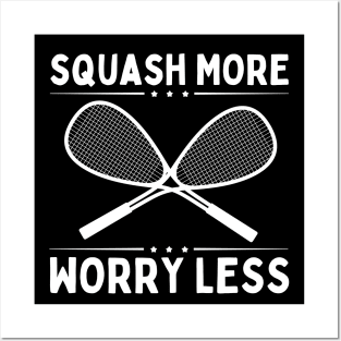 Squash More Worry Less Posters and Art